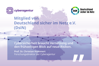 Die Cyberagentur ist neues Mitglied bei Deutschland sicher im Netz e.V. (DsiN). Gemeinsam setzen beide auf Vernetzung, frühe Risikoerkennung und mehr digitale Resilienz.